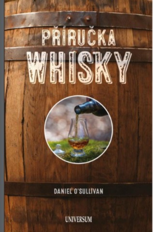 P��ru�ka whisky - Z�kladn� pr�vodce po sv�t� whisky
