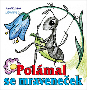 Pol�mal se mravene�ek BECHER