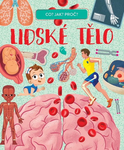 Lidsk� t�lo Co? Jak? Pro�?