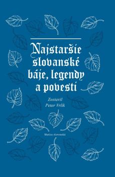 Najstar�ie slovansk� b�je, legendy a pov