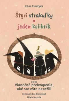 �tyri straku�ky a jeden kolibr�k alebo Viano�n� prekvapenia, ak� ste e�te neza�ili