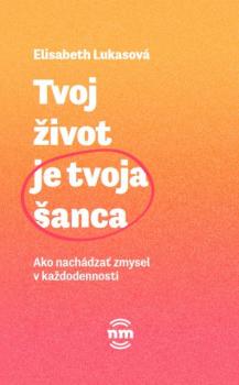 Tvoj �ivot je tvoja �anca