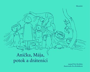 Ani�ka, M�ja, potok a dr�ten�ci