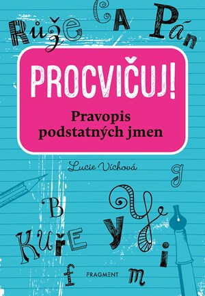 Procvi�uj - Pravopis podstatn�ch jmen 