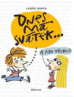 Dnes m� sv�tek...