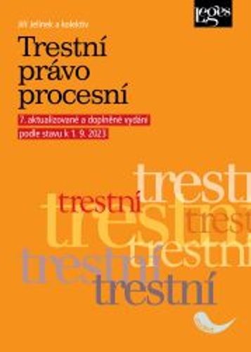 Trestn� pr�vo procesn� � 7. aktualizovan� a dopln�n� vyd�n� podle stavu k 1. 9. 2023