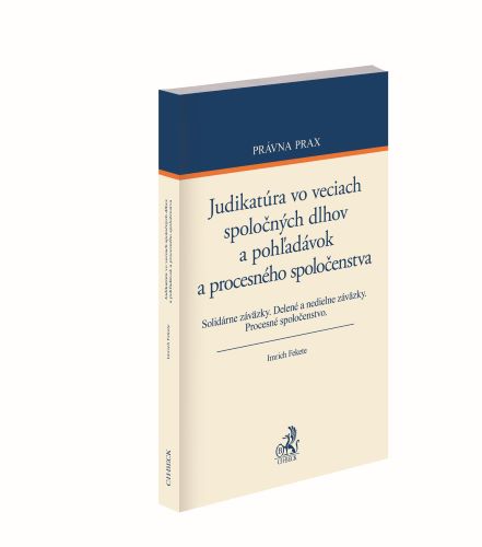 Judikat�ra vo veciach spolo�n�ch dlhov a poh�ad�vok a procesn�ho spolo�enstva