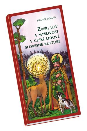 Zv��, lov a myslivost v �esk� lidov� slovesn� kultu�e