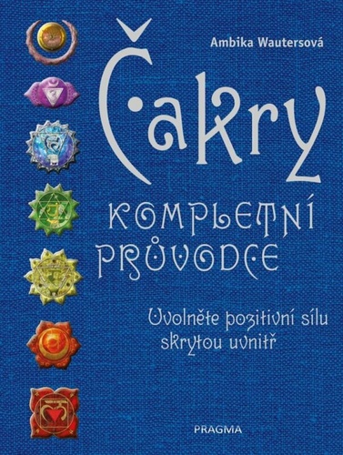 �akry - Kompletn� pr�vodce - Uvoln�te pozitivn� s�lu skrytou uvnit�