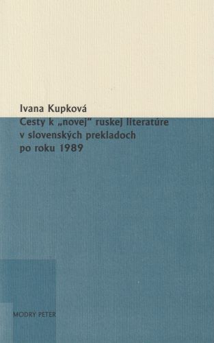 Cesty k �novej� ruskej literat�re v slovensk�ch prekladoch po roku 1989