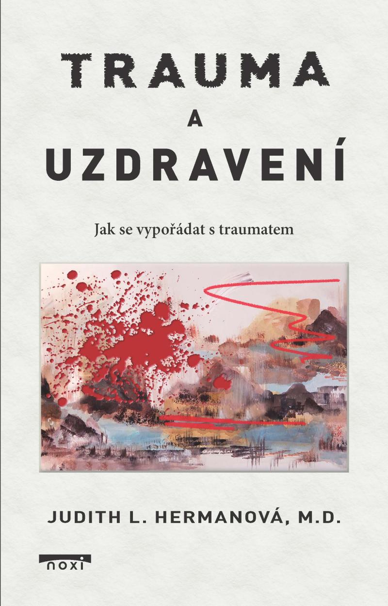 Trauma a uzdraven� - Jak se vypo��dat s traumatem