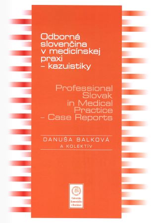 Odborn� sloven�ina v medic�nskej praxi - kazuistiky � Professional Slovak in Medical Practice - Case