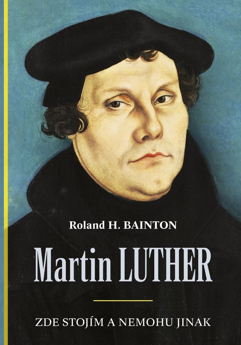 Martin Luther Zde stoj�m a nemohu jinak