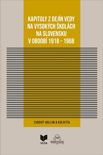 Kapitoly z dej�n vedy na vysok�ch �kol�ch na Slovensku v obdob� 1918-1968
