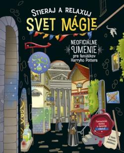 Stieraj a relaxuj: Svet m�gie (Neofici�lne umenie pre fan��ikov Harryho Pottera)