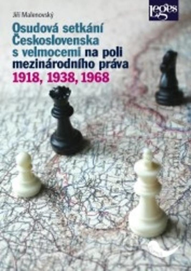 Osudov� setk�n� �eskoslovenska s velmocemi na poli mezin�rodn�ho pr�va 1918, 1938, 1968