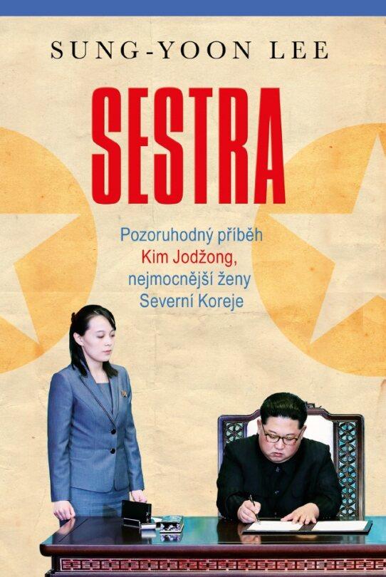 Sestra - Pozoruhodn� p��b�h Kim Jod�ong, nejmocn�j�� �eny Severn� Koreje
