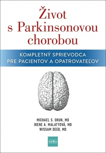 �ivot s Parkinsonovou chorobou: Kompletn� sprievodca pre pacientov a o�etrovate�ov