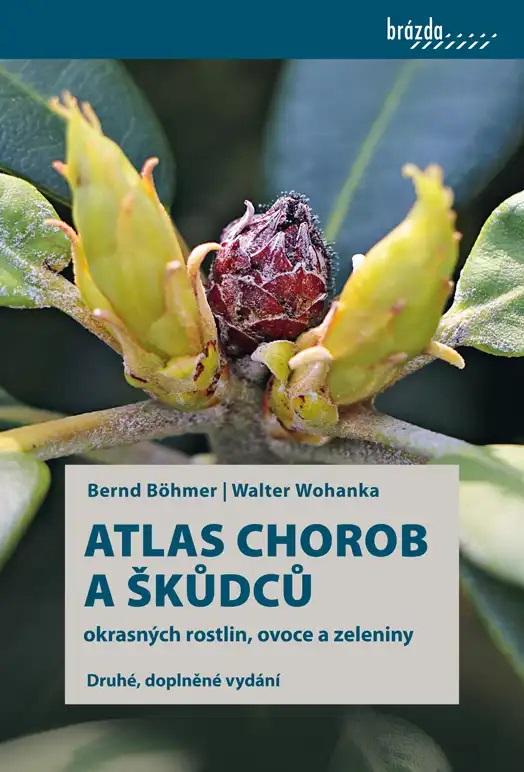 Atlas chorob a �k�dc� okrasn�ch rostlin, ovoce a zeleniny