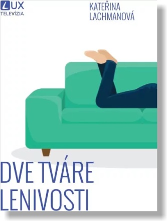 Dve tv�re lenivosti