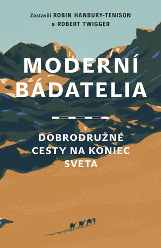 Modern� b�datelia: Dobrodru�n� cesty na koniec sveta