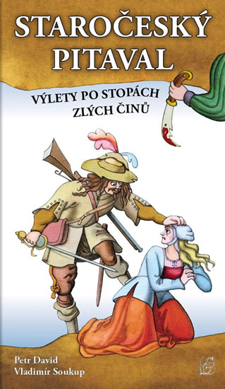 Staro�esk� pitaval, aneb v�lety po stop�ch zl�ch �in�