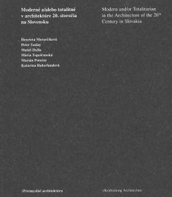 Modern� a/alebo totalitn� v architekt�re 20. storo�ia na Slovensku