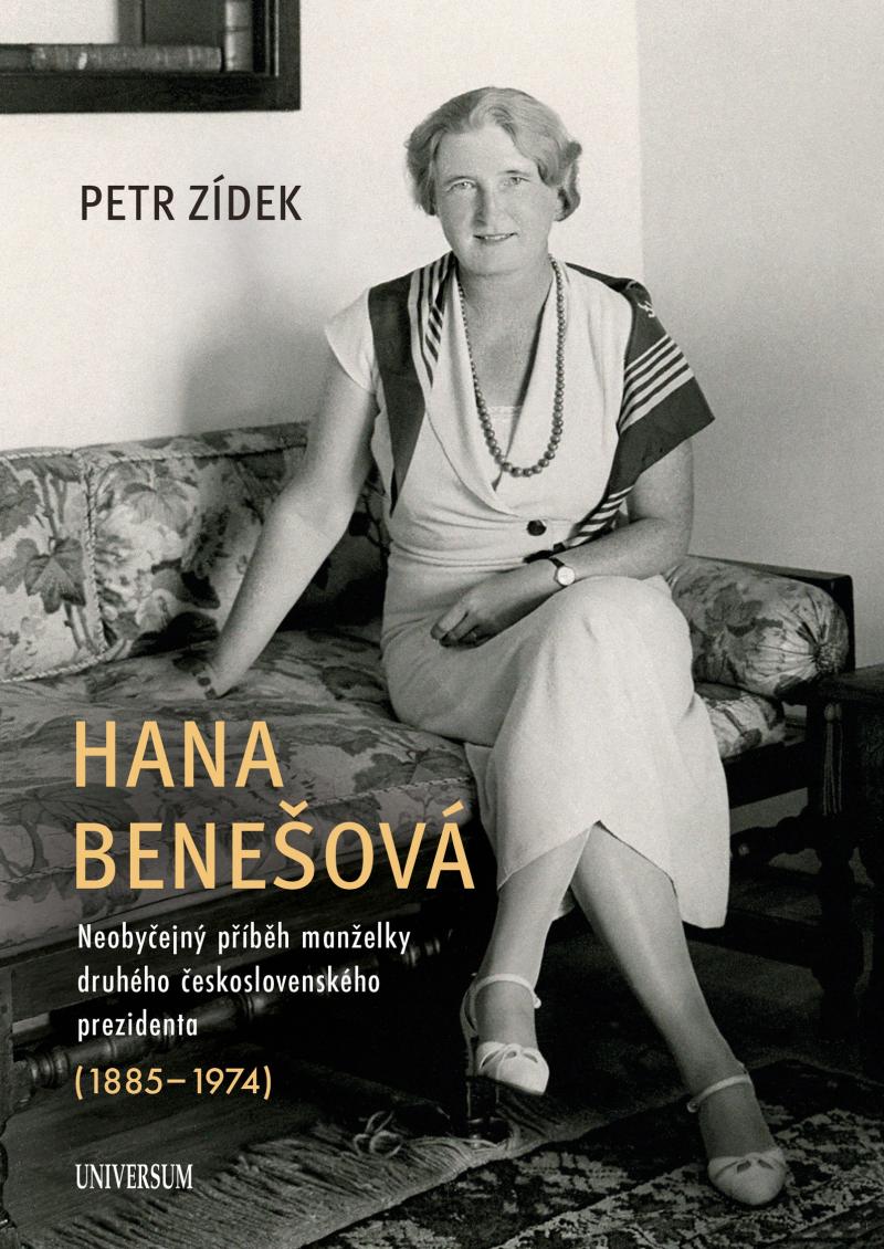 Hana Bene�ov� � Neoby�ejn� p��b�h man�elky druh�ho �eskoslovensk�ho prezidenta (1885�1974)