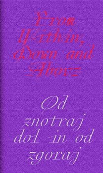 From Within, Down and Above