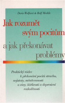 Jak rozum�t sv�m pocit�m a jak p�ekon�vat probl�my