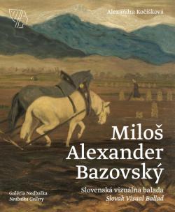Milo� Alexander Bazovsk� - Slovensk� vizu�lna balada/Slovak Visual Ballad
