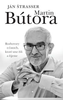 Martin B�tora. Rozhovory o �asoch, ktor� sme �ili a �ijeme