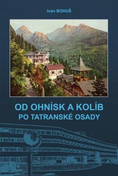 OD OHN�SK A KOL�B PO TATRANSK� OSADY