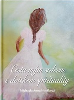 Cesta m�m srdcem s dotekem spirituality