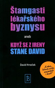 �tamgasti l�ka�sk�ho byznysu aneb kdy� se z Ireny stane David