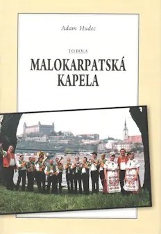 To bola Malokarpatsk� kapela