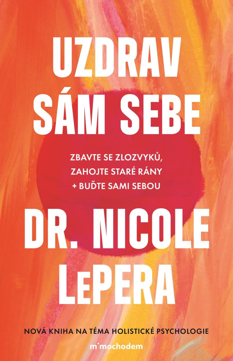 Uzdrav s�m sebe - Zbavte se zlozvyk�, zahojte star� r�ny + bu�te sami sebou