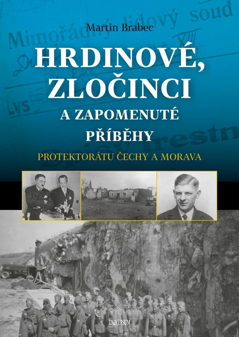 Hrdinov�, zlo�inci a zapomenut� p��b�hy protektor�tu �echy a Morava