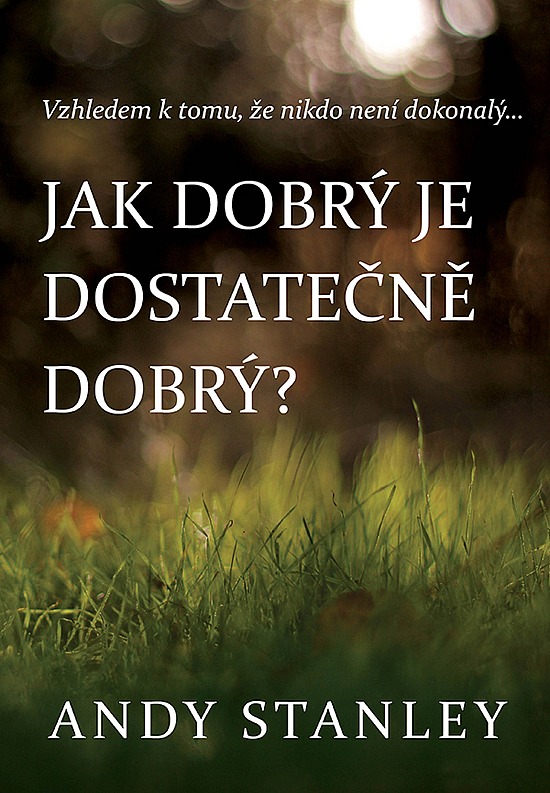 Jak dobr� je dostate�n� dobr�?