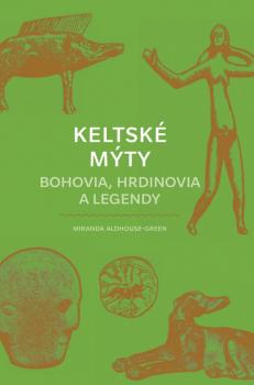 Keltsk� m�ty: Bohovia, hrdinovia a legendy