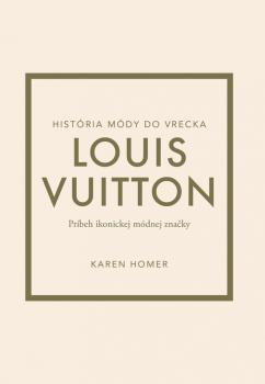 Louis Vuitton: Pr�beh ikonickej m�dnej zna�ky