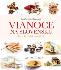 Vianoce na Slovensku. Recepty, trad�cie a zvyklosti