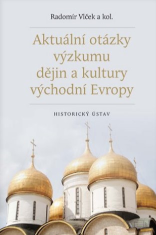 Aktu�ln� ot�zky v�zkumu d�jin a kultury v�chodn� Evropy