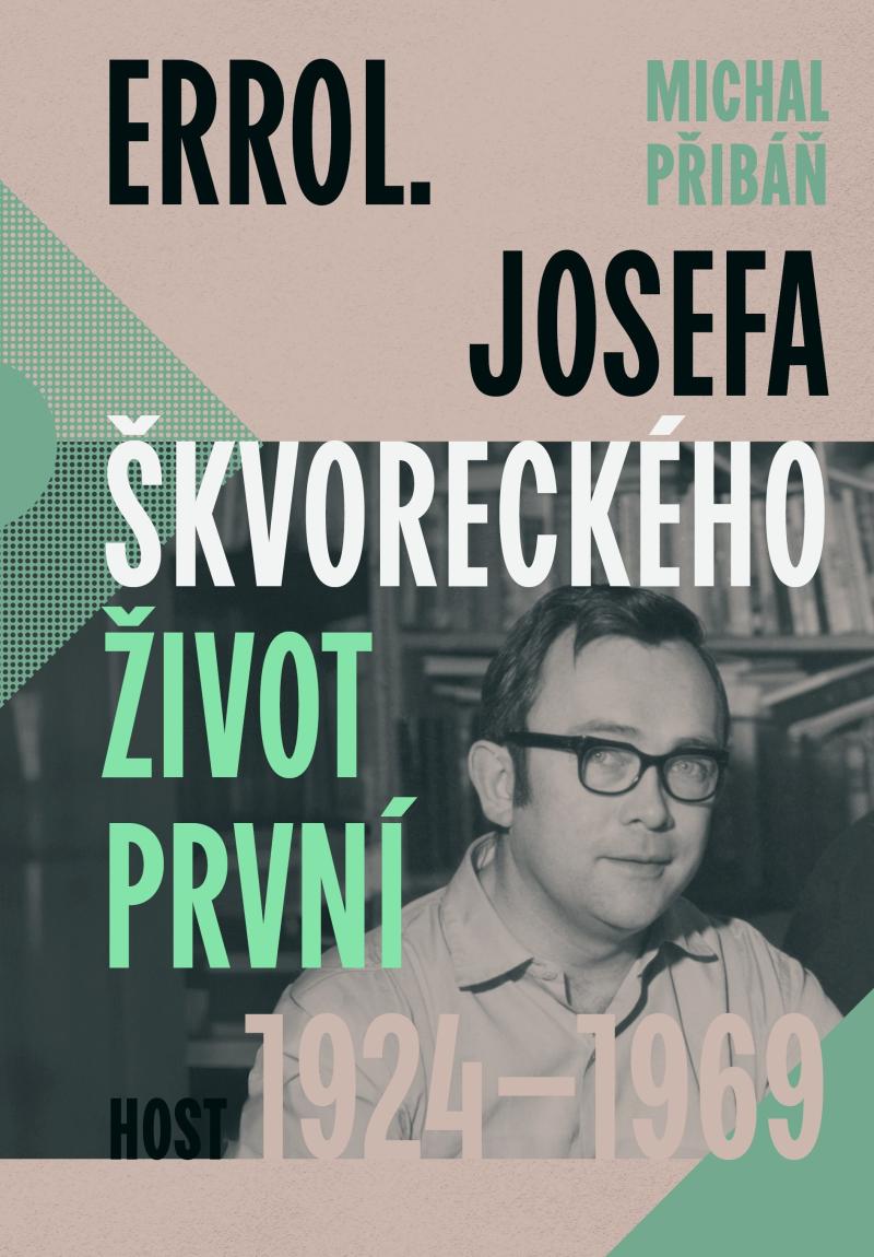 Errol. Josefa �kvoreck�ho �ivot prvn�, 1924�1969