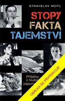 Stopy, fakta, tajemstv� - P��b�hy z hlubin zapomn�n�