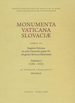 Monumenta Vaticana Slovaciae. Tomus III. Registra Vaticana ex actis Clementis papae VI. res gestas S