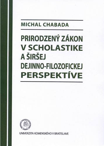 Prirodzen� z�kon v scholastike a �ir�ej dejinno-filozofickej perspekt�ve