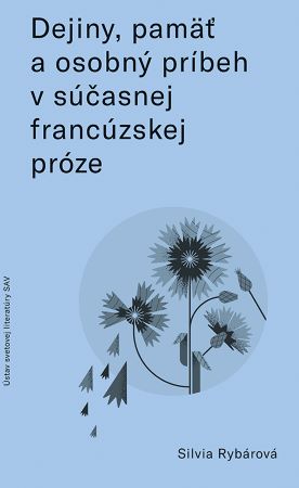 Dejiny, pam� a osobn� pr�beh v s��asnej franc�zskej pr�ze