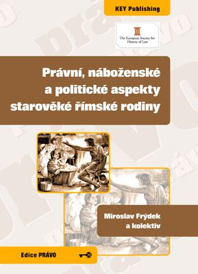 Pr�vn�, n�bo�ensk� a politick� aspekty starov�k� ��msk� rodiny