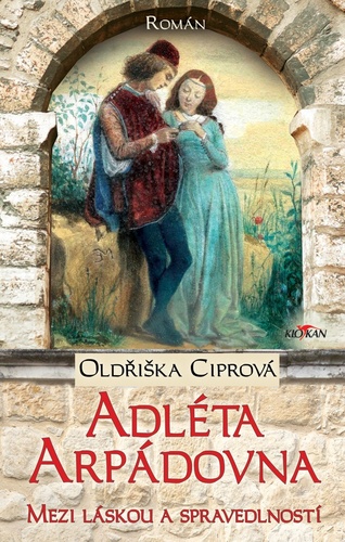 Adl�ta Arp�dovna - Mezi l�skou a spravedlnost�